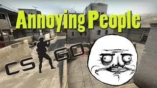SORRY WHAT? - Annoying People in CS:GO - E1