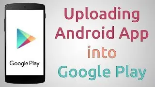 How to upload Android Apps to Google Play Store Step by Step Tutorial | Google Play Publisher
