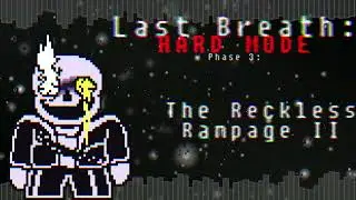 Undertale: Last Breath [HARD-MODE] Phase 3: The Reckless Rampage II