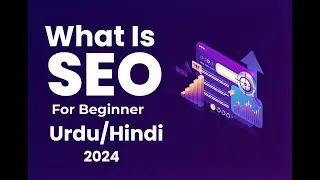 Basic SEO Information for Beginner 2024 |  Urdu/Hindi
