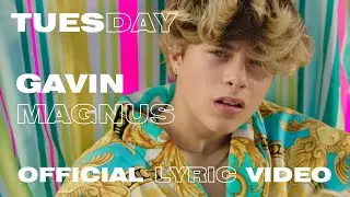 Gavin Magnus - Tuesday (Official Lyric Music Video)