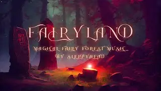 ✨FAIRYLAND✨Enchanting Magical Forest Music With Beautiful Female Vocals