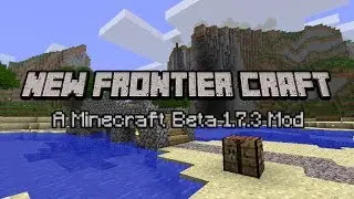 Minecraft - New Frontier Craft - Beta 1.7.3 Mod | 2018 |
