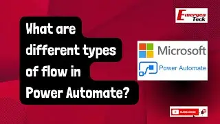 What are different types of flow in Power Automate? | Power Automate Interview FAQ | EmergenTeck