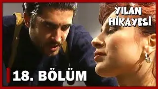 Yılan Hikayesi 18. Bölüm - FULL BÖLÜM