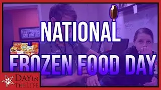 National Frozen Food Day! | Episode 4 | Day in the Life