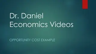 Dr. D. Opportunity Cost Problem example