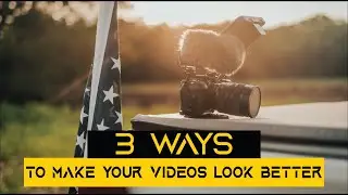 3 WAYS to make your Videos look Better?!