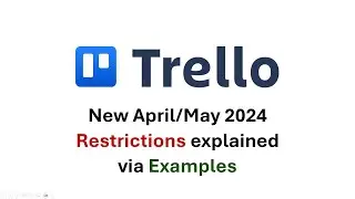 Trello: New April/May 2024 Restrictions explained with examples