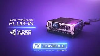 New Workflow Plug-in: FX CONSOLE! 100% Free