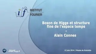 Boson de Higgs et structure fine de l'espace temps - Alain Connes