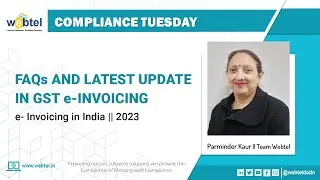 Unveiling the Latest Update in GST e-Invoicing: FAQs Answered | Webtel