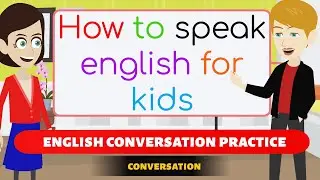 English bolna kaise sikhe || English Speaking Practice || how to speak English fluently for kids