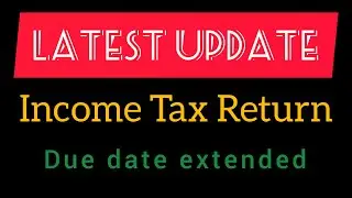 ITR Due Date Extension Update | Income Tax Return Due Date Extension Update | ITR Due Date