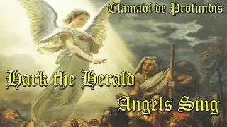 Hark the Herald Angels Sing - Clamavi De Profundis