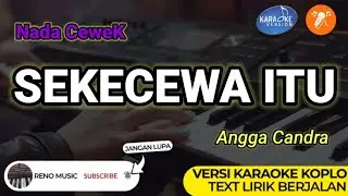 SEKECEWA ITU - KARAOKE NADA WANITA CEWEK | VERSI KOPLO ORGEN TUNGGAL ( LIRIK BERJALAN)
