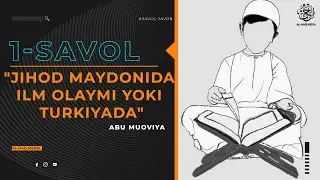 JIHOD MAYDONIDA ILM OLAYMI YOKI TURKIYADA || ABU MUOVIYA