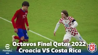 SIMULACIÓN OCTAVOS DE FINAL QATAR 2022 | COSTA RICA VS CROACIA| EFOOTBALL 2023