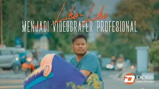 [FULL MOVIE] LIKA LIKU MENJADI VIDEOGRAFER PROFESIONAL | DOSS CAMERA & GADGET