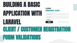 7 GET TO KNOW LARAVEL   IT SERVICE MANAGER CUSTOMER REGISTRATION FORM VALIDATIONS