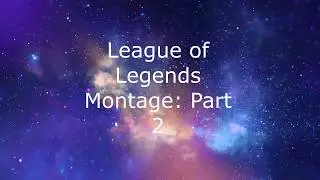 League of Legends- Kills Montage: Part 2