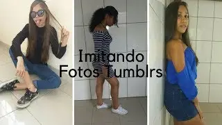 Imitando Fotos Tumblrs