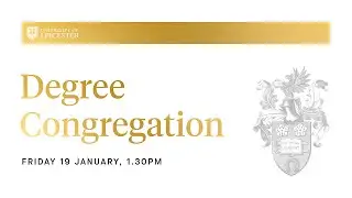 Degree Congregation - 1.30pm Friday 19th January 2024