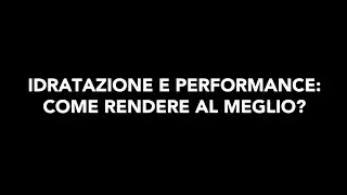 Il ruolo dell'idratazione per una buona performance