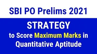SBI PO Prelims 2021 Quant Section Strategy to Score Maximum Marks