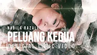 PELUANG KEDUA - NABILA RAZALI (Official Lyric Video)