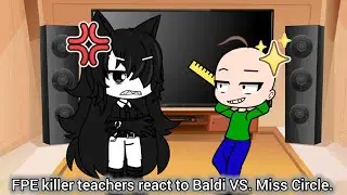 FPE killer teachers react to. Baldi VS miss circle