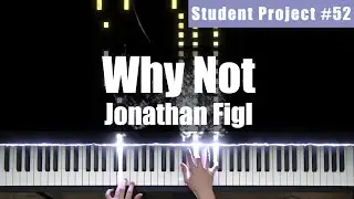 [Student Project _#52 ] Why Not (self-composed song)- Jonathan Figl