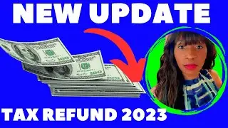 NEW IRS UPDATE  on delayed TAX REFUNDS and AMENDED TAX RETURNS 2023