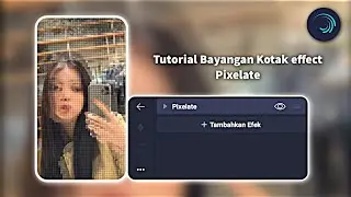 Tutorial Bayangan Kotak effect Pixelate || Alight Motion