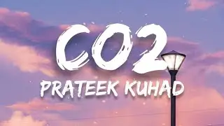 Prateek Kuhad - Co2 (Lyrics)