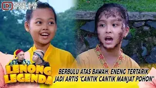 BERBULU ATAS BAWAH, ENENG TERTARIK JADI ARTIS 