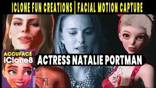 (Iclone)🤗FUN 3D Facial Motion Capture🤗 Actor (Natalie Portman) AccuFace Acculips (Character Creator)