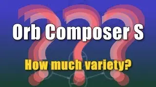 Orb Composer S - How much variety can it create?