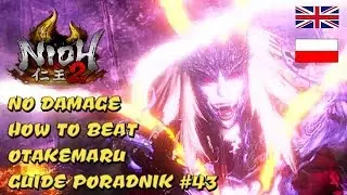NIOH 2 | HOW TO BEAT OTAKEMARU [NO DAMAGE] FINAL BOSS GUIDE PORADNIK (BOSS #43)