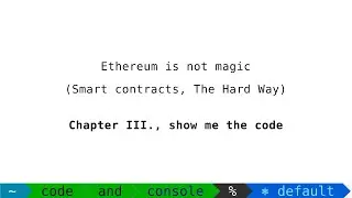 Smart contracts are not magic: 03 show me the code