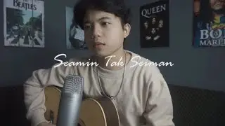 Mahen - Seamin Tak Seiman (Syah cover)