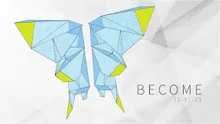 Who Are You Becoming? | BECOME 12-31-23