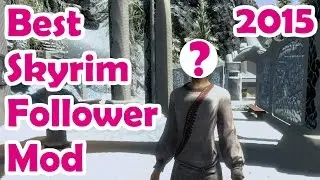 Skyrim: Best Follower Mod - 2015