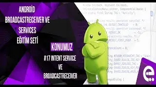 17 Intent Service ve Broadcastreceiver | Android Broadcast Receiver ve Service