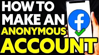 How To Make An Anonymous Facebook Account [EASY]