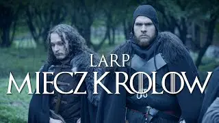 Larp Miecz Królów: Miłość i Powinność (inspirowany serialem i książką Gra o Tron - Game of Thrones)