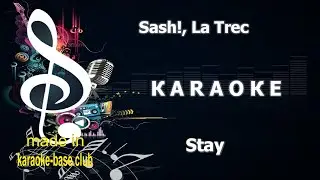 Sash!, La Trec - Stay 🎤 КАRАОКЕ 🎤 made in the studio: KARAOKE-BASE.CLUB