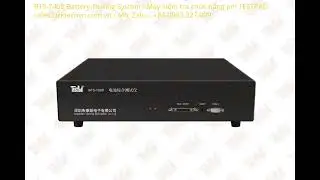 Máy kiểm tra chức năng pin - Battery Testing System BTS-7400