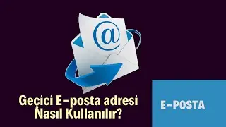 Geçici E-posta Adresi Nasıl Kullanılır?