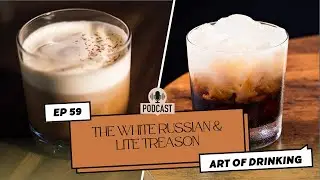 The Art of Drinking Podcast | Ep. 59: White Russian - Careful man! There’s a beverage here.